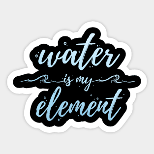 Water Is My Element Sticker